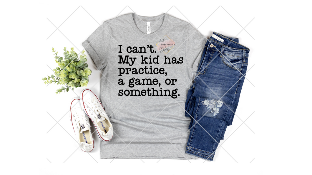 My kid has practice- RTS